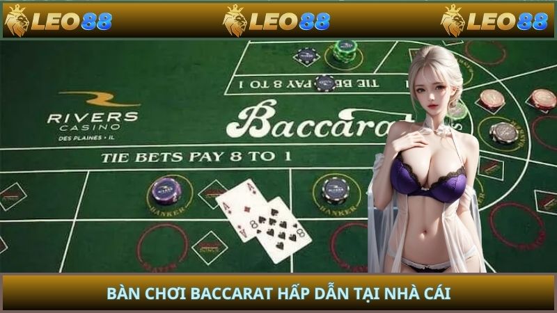 Bàn chơi Baccarat hấp dẫn tại nhà cái