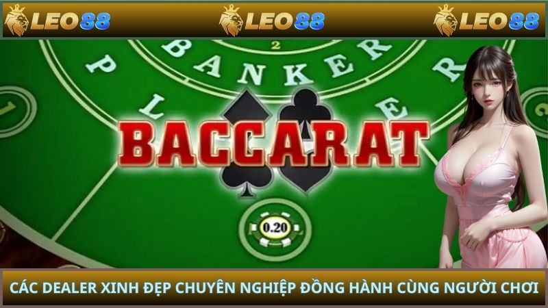 Các dealer xinh đẹp chuyên nghiệp đồng hành cùng người chơi