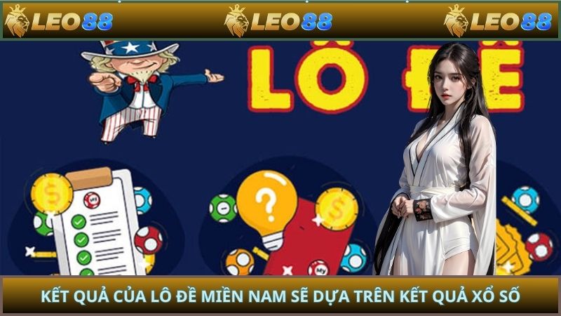 Kết quả của lô đề miền Nam sẽ dựa trên kết quả xổ số