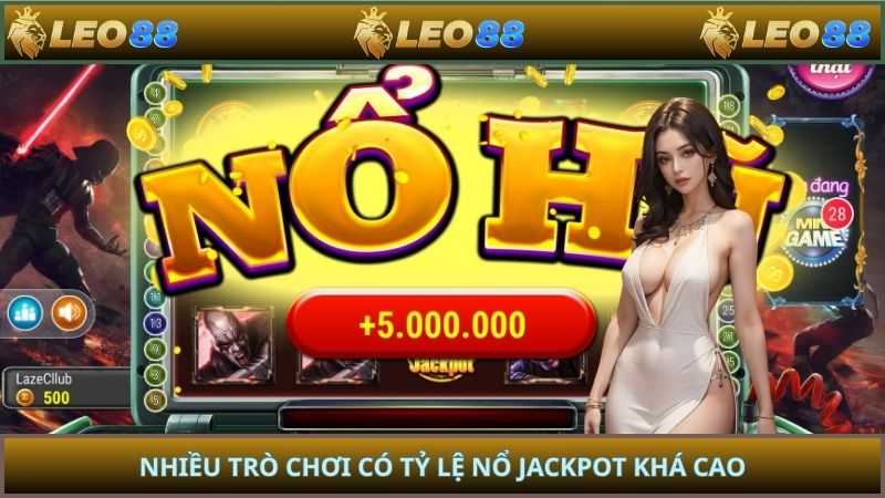 Nhiều trò chơi có tỷ lệ nổ jackpot khá cao