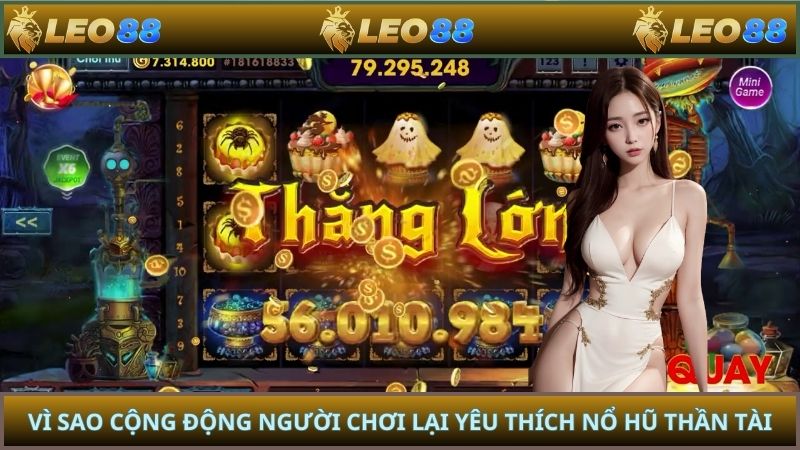 Vì sao cộng động người chơi lại yêu thích nổ hũ thần tài