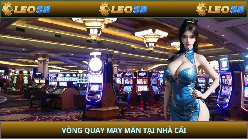 Vòng quay may mắn tại nhà cái