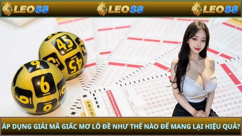Áp dụng giải mã giấc mơ lô đề như thế nào để mang lại hiệu quả?
