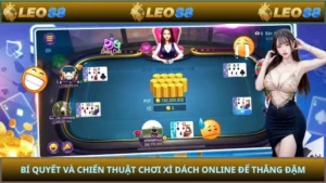 Bí Quyết Và Chiến Thuật Chơi Xì Dách Online Để Thắng Đậm