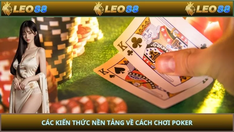 Các kiến thức nền tảng về cách chơi poker
