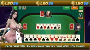 Cách Chơi Tiến Lên Miền Nam Cho Tay Chơi Mới Luôn Thắng