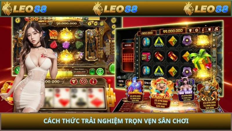 Cách thức trải nghiệm trọn vẹn sân chơi