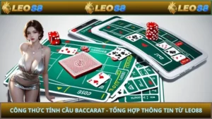 Công Thức Tính Cầu Baccarat - Tổng Hợp Thông Tin Từ LEO88