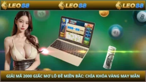 Giải Mã 2000 Giấc Mơ Lô Đề Miền Bắc: Chìa Khóa Vàng May Mắn