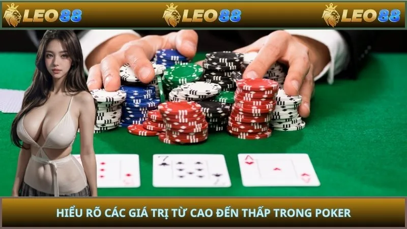 Hiểu rõ các giá trị từ cao đến thấp trong poker