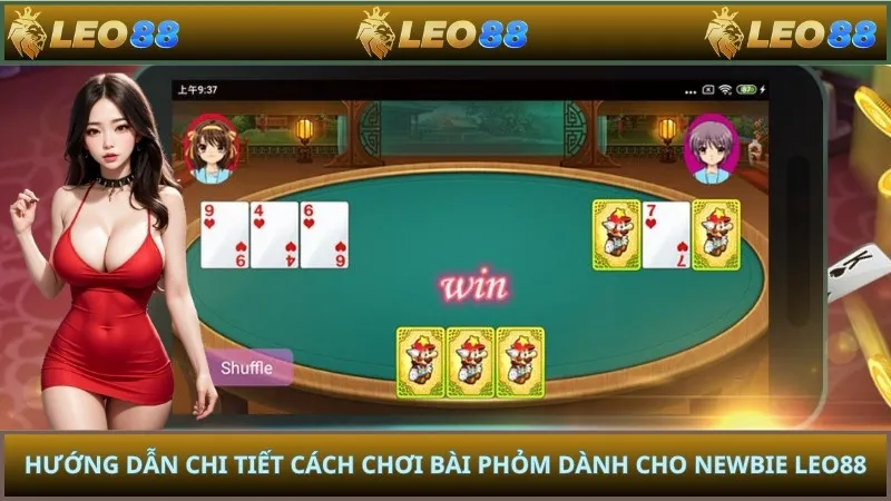 Hướng Dẫn Chi Tiết Cách Chơi Bài Phỏm Dành Cho Newbie LEO88