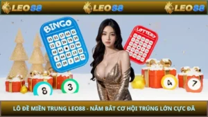 Lô Đề Miền Trung LEO88 - Nắm Bắt Cơ Hội Trúng Lớn Cực Đã