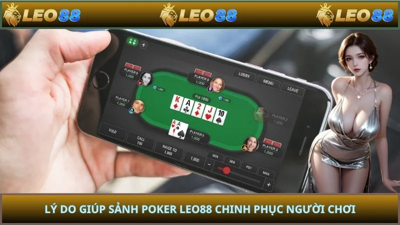 Lý do giúp sảnh poker LEO88 chinh phục người chơi