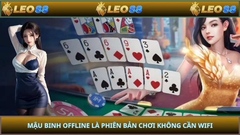 Mậu Binh Offline là phiên bản chơi không cần Wifi