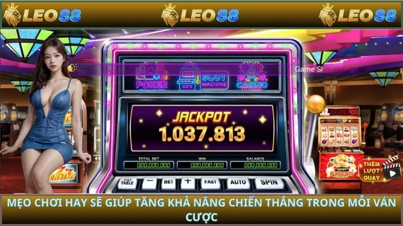 Mẹo chơi hay sẽ giúp tăng khả năng chiến thắng trong mỗi ván cược