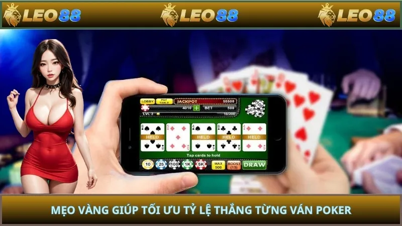 Mẹo vàng giúp tối ưu tỷ lệ thắng từng ván poker