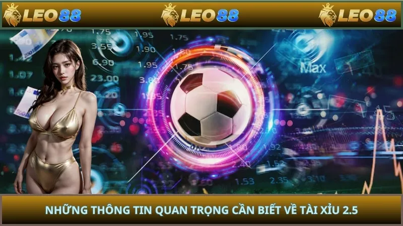 Những thông tin quan trọng cần biết về Tài Xỉu 2.5