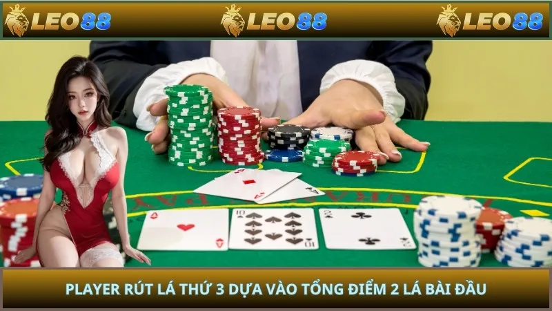 Player rút lá thứ 3 dựa vào tổng điểm 2 lá bài đầu