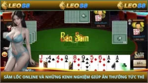 Sâm Lốc Online Và Những Kinh Nghiệm Giúp Ăn Thưởng Tức Thì