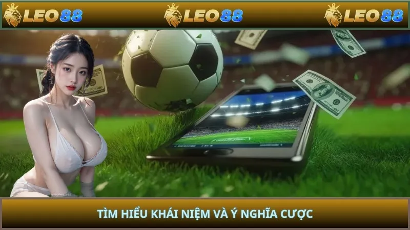 Tìm hiểu khái niệm và ý nghĩa cược