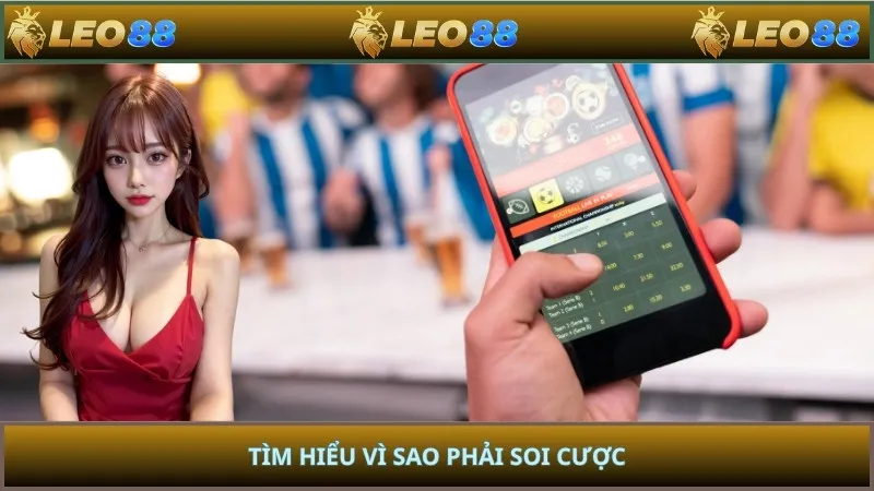Tìm hiểu vì sao phải soi cược