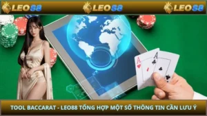 Tool Baccarat - LEO88 Tổng Hợp Một Số Thông Tin Cần Lưu Ý