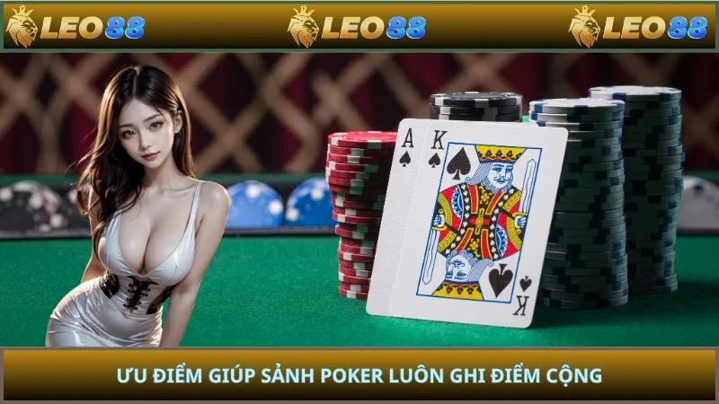 Ưu điểm giúp sảnh poker luôn ghi điểm cộng
