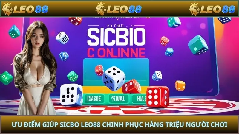 Ưu điểm giúp sicbo LEO88 chinh phục hàng triệu người chơi