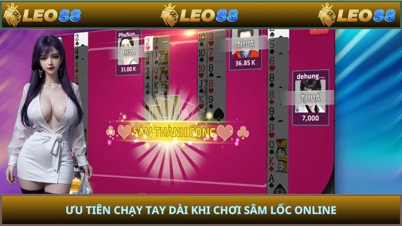 Ưu tiên chạy tay dài khi chơi Sâm Lốc online