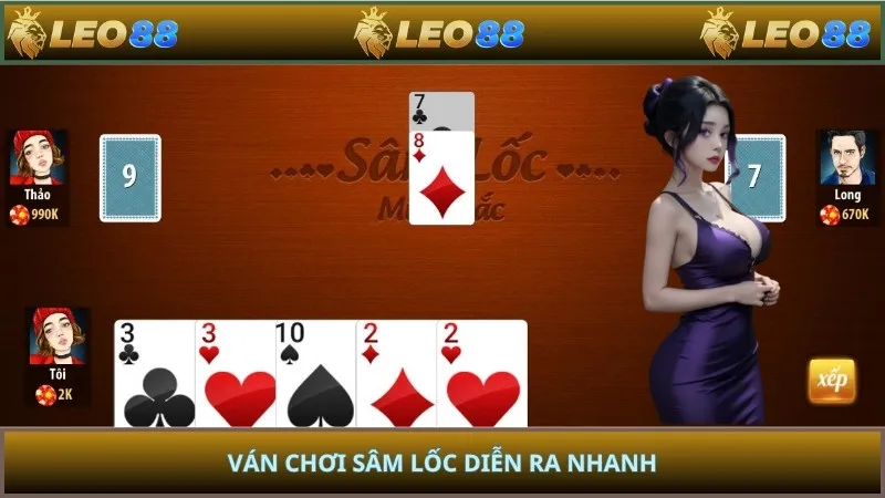 Ván chơi Sâm Lốc diễn ra nhanh